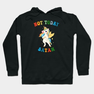 Not Today Satan - Unicorn Lover Hoodie